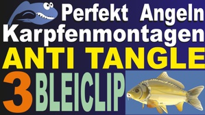 Karpfenmontagen TEIL 3 ANTI TANGLE Bleiclip